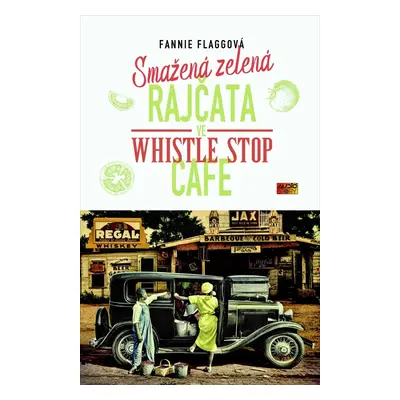 Smažená zelená rajčata ve Whistle Stop Cafe