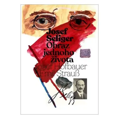 Josef Seliger Obraz jednoho života