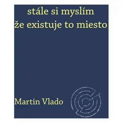 stále si myslím že existuje to miesto