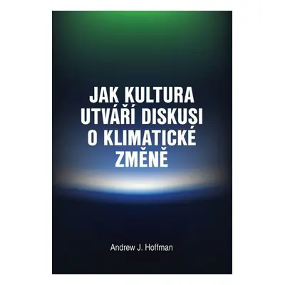 Jak kultura utváří diskusi o klimatické změně