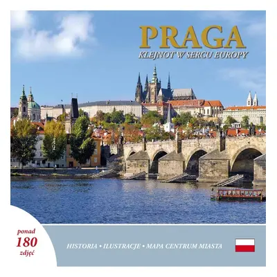 Prague A Jewel in the Heart of Europe (Praga klejnot w sercu Europy)