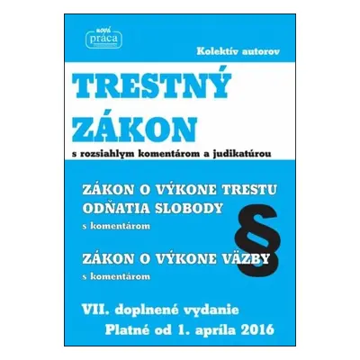 Trestný zákon s rozsiahlym komentárom a judikatúrou (VII. doplnené vydanie platné od 1.4.2016)