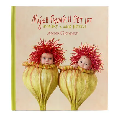 Mých prvních pět let (Anne Geddes)