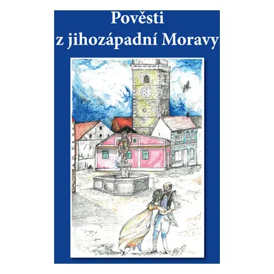 Pověsti z jihozápadní Moravy