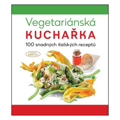 Vegetariánská kuchařka 100 snadných italských receptů