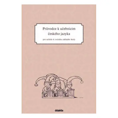 Průvodce k učebnicím českého jazyka pro učitele 4. ročníku základní školy