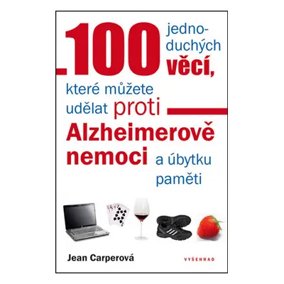 100 jednoduchých věcí, které můžete udělat proti Alzheimerově nemoci