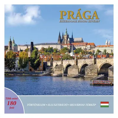 Prague A Jewel in the Heart of Europe (Prága ékszerdoboz Európa szívében)