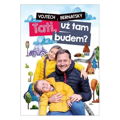 Tati, už tam budem?