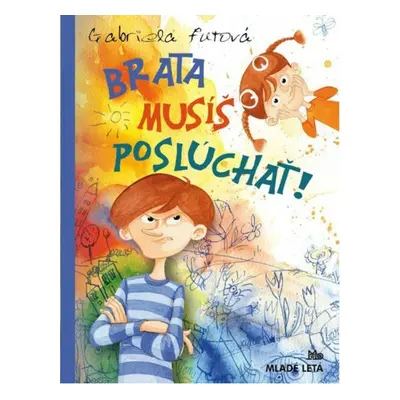 Brata musíš poslúchať!