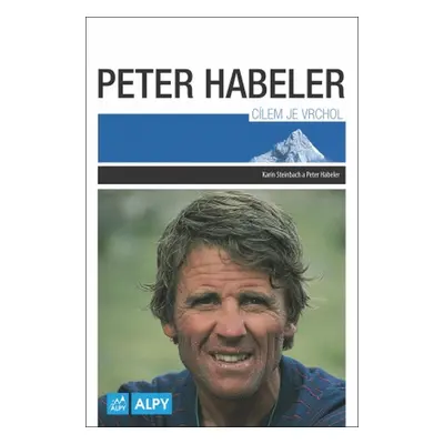 Peter Habeler Cílem je vrchol