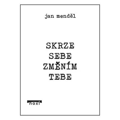 Skrze sebe změním tebe