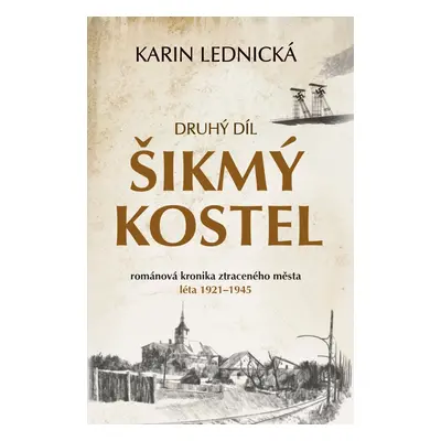 Šikmý kostel: románová kronika ztraceného města, léta 1921–1945