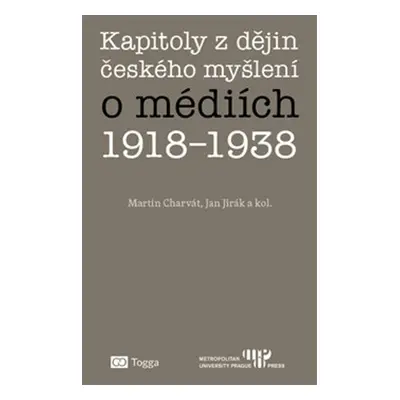 Kapitoly z dějin českého myšlení o médiích 1918–1938