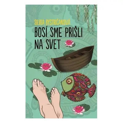 Bosí sme prišli na svet