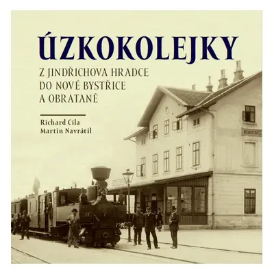 Úzkokolejky z Jindřichova Hradece do Nové Bystřice a Obrateně