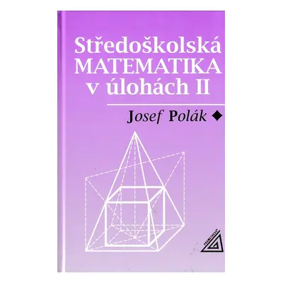 Středoškolská matematika v úlohách II.