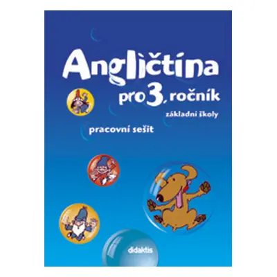 Angličtina pro 3. ročník základní školy Pracovní sešit