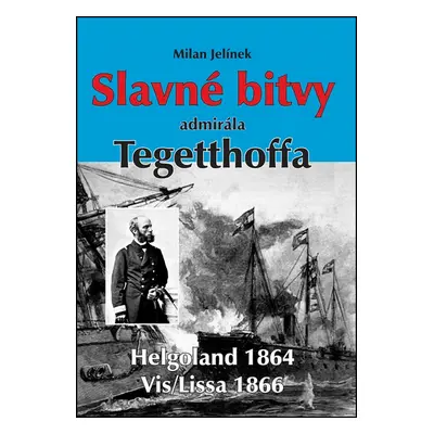 Slavné bitvy admirála Tegetthoffa