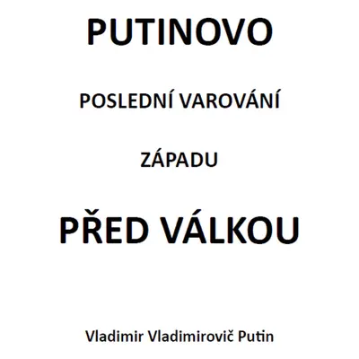 Putinovo poslední varování Západu před válkou