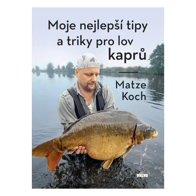 Moje nejlepší tipy a triky pro lov kaprů