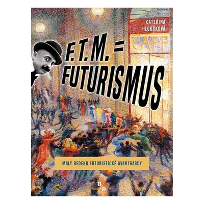 F. T. M. = Futurismus