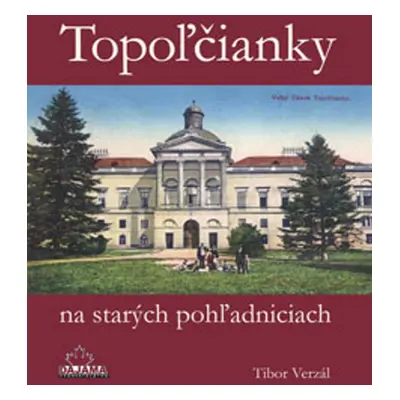 Topoľčianky na starých pohľadniciach