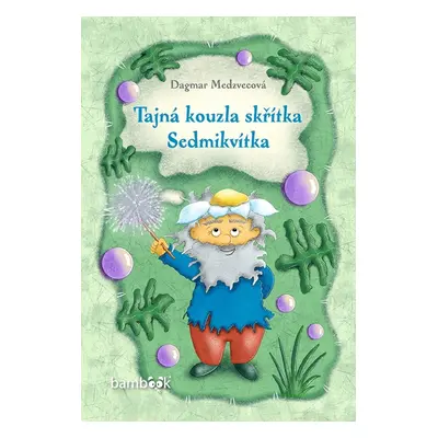 Tajná kouzla skřítka Sedmikvítka