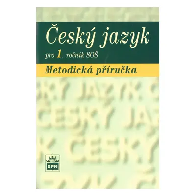 Český jazyk pro 1.ročník SOŠ Metodická příručka