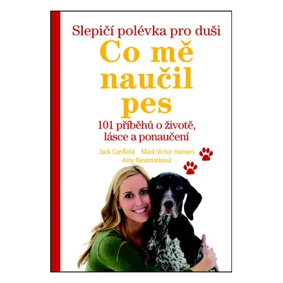 Slepičí polévka pro duši Co mě naučil pes