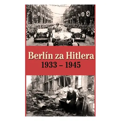 Berlín za Hitlera 1933 - 1945