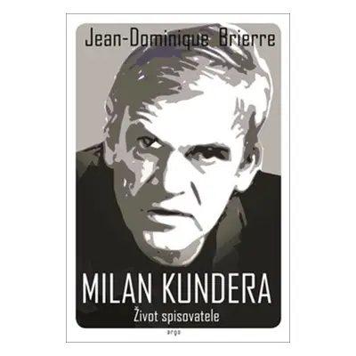 Milan Kundera Život spisovatele