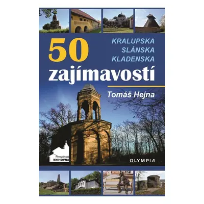 50 zajímavostí Kralupska, Slánska, Kladenska