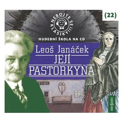 Nebojte se klasiky! 22 Leoš Janáček Její pastorkyňa