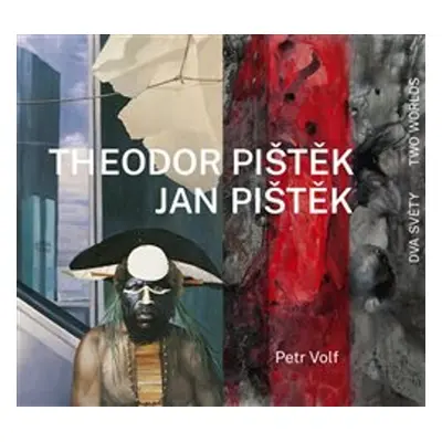 Theodor Pištěk Jan Pištěk Dva světy