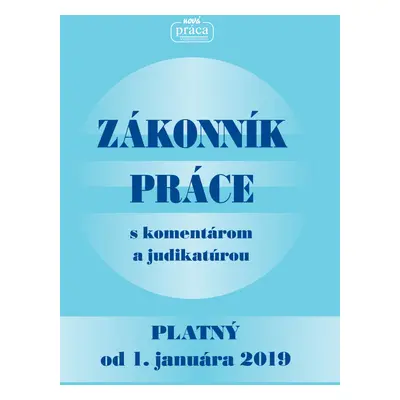 Zákonník práce s komentárom a judikatúrou platný od 1. januára 2019