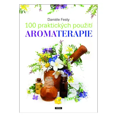 100 praktických použití aromaterapie