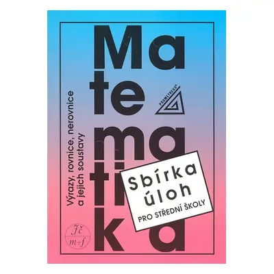 Matematika Sbírka úloh pro střední školy