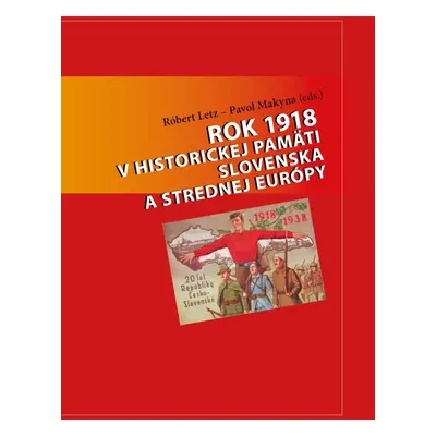 Rok 1918 v historickej pamäti Slovenska a strednej Európy