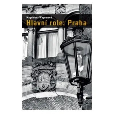 Hlavní role: Praha