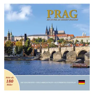 Prague A Jewel in the Heart of Europe (Prag ein Juwel im Herzen Europas)