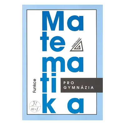 Matematika pro gymnázia Funkce + CD