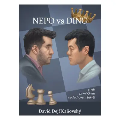 Nepo vs Ding aneb první Číňan na šachovém trůně