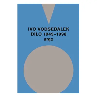 Ivo Vodseďálek Dílo 1949 - 1998