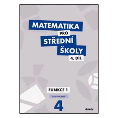 Matematika pro střední školy 4.díl Pracovní sešit