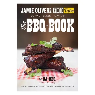 Jamie Oliver's Food Tube presents The BBQ Book