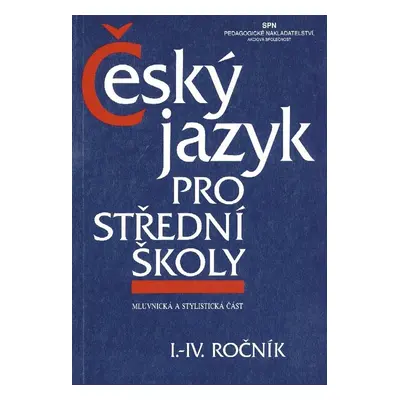 Český jazyk pro střední školy I.-IV. ročník (Český jazyk pro střední školy I.-IV. roč)