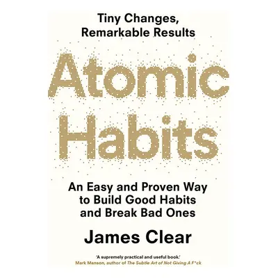 Atomic Habits: An Easy and Proven Way to Build Good Habits and Break Bad Ones