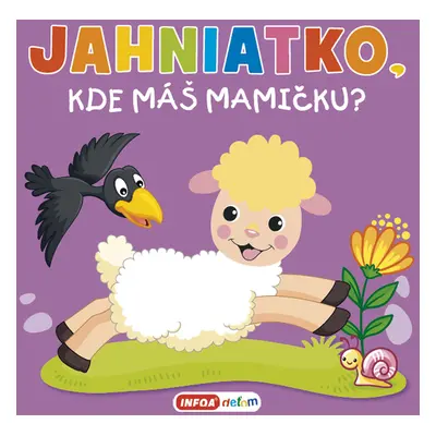 Jahniatko, kde máš mamičku?