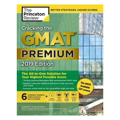 Cracking the GMAT Premium Edition with 6 Computer-Adaptive Practice Tests, 2019